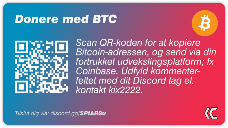 Donere med BTC. Scan QR koden for at kopiere Bitcoin adressen, og send via din fortrukket udvekslingsplatform fx Coinbase. Udfyld kommentarfeltet med dit Discord navn eller kontakt kix2222