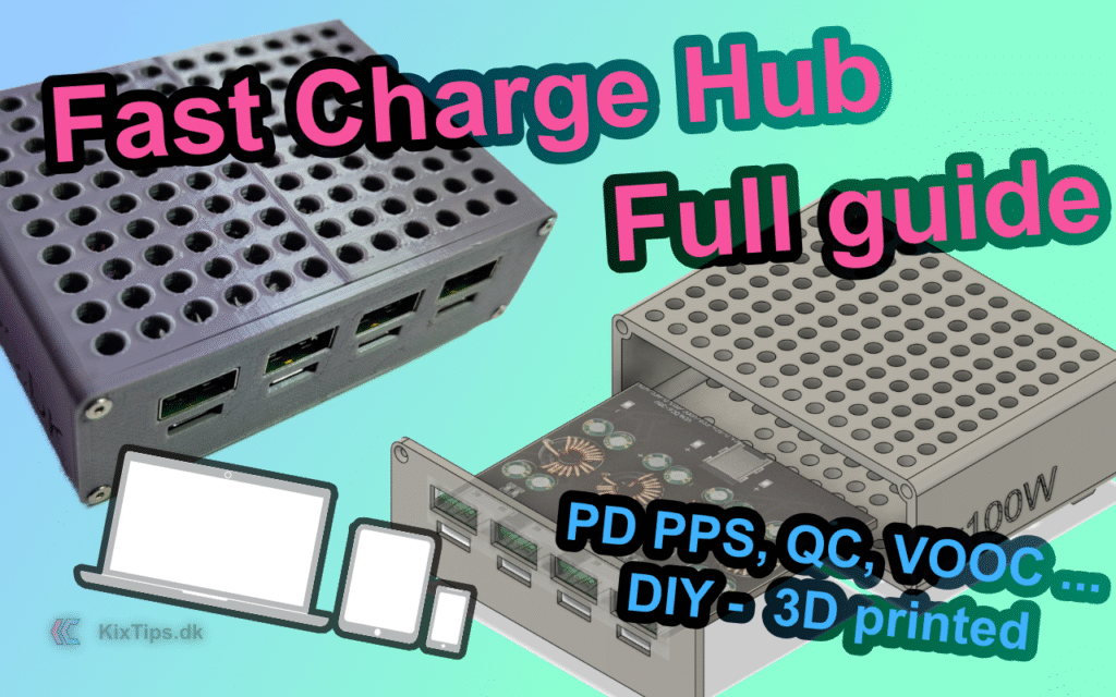 Fast Charge Hub Full guide PD PPS, QC, VOOC ... 100W DIYO 3D printed KixTips.dk
